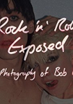 Rock 'N' Roll Exposed: The Photography of Bob Gruen